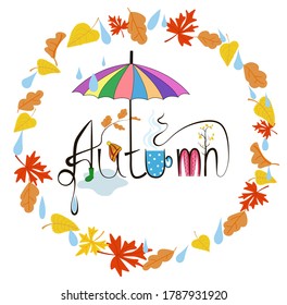 Lettering. The postcard with the inscription "Autumn" is made in black, it is complemented by a cup of tea, a hat, a sweater, and a multi-colored umbrella, leaves and raindrops are drawn in a circle. 