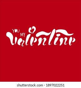 Lettering postcard for Valentines day phrase you my valentine white words on the red background