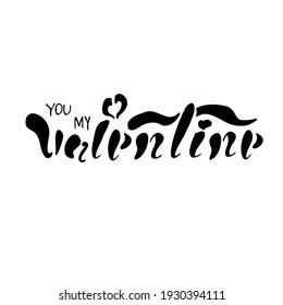 Lettering postcard for Valentines day phrase you my valentine black words on the white background, vector isolated for card, love	