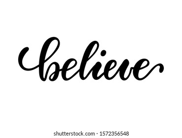 lettering poster believe. Inspirational and motivational quotes, isolated on white background. design for invitation, print, photo overlays, typography holiday greeting card, t-shirt, flyer design