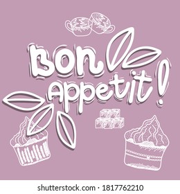 Lettering poster. Bon appetit with cupcakes, sugar and cups is isolated on a colored background. Vector illustration in a simple style. White lettering with outline desserts for banners or menus.