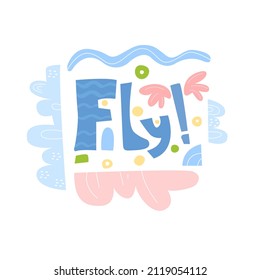 Lettering poster for dance classes. Dance and fly.Motivational phrases for dancing. For printing on t-shirts, poster, flyer, postcards, social media posts, textiles, typography.