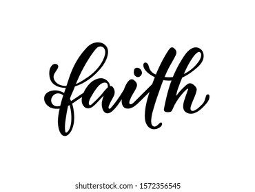 lettering poster faith. Inspirational and motivational quotes, isolated on the white background. design for invitation, print, photo overlays, typography holiday greeting card, t-shirt, flyer design