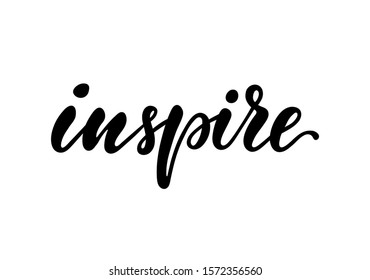 lettering poster inspire. Inspirational and motivational quotes, isolated on the white background. design for invitation, print, photo overlays, typography holiday greeting card, t-shirt, flyer design