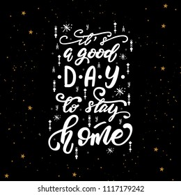 Lettering poster "It's a good day to stay home". Vector illustration