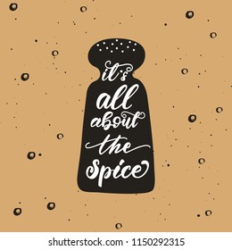 Lettering poster for kitchen "It is all about the spice". Vector illustration.