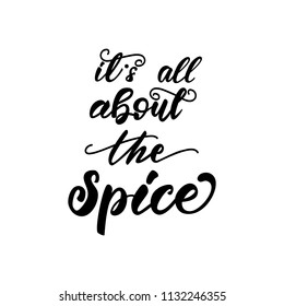 Lettering poster for kitchen "It's all about the spice". Vector illustration.