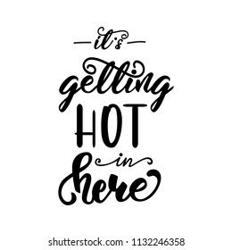 Lettering poster for kitchen "It's getting hot in here". Vector illustration.