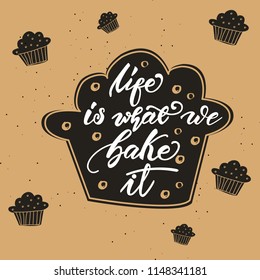 Lettering poster for kitchen "Life is what we bake it". Vector illustration.