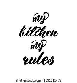 Lettering poster for kitchen "My kitchen, my rules". Vector illustration.