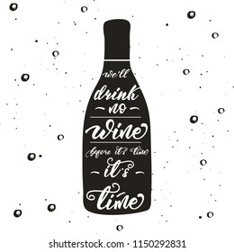 Lettering poster for kitchen "We'll drink no wine before it is time... It is time". Vector illustration.