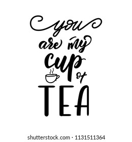 Lettering poster for kitchen "You are my cup of tea". Vector illustration.