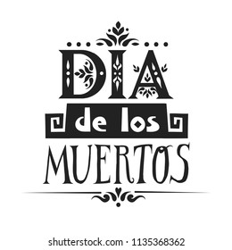 Lettering poster for mexican holiday Day of the Dead (Dia de los Muertos, spanish) made of various patterned letters.