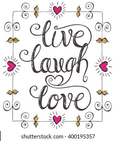 Lettering Poster On The White Isolated Background. Vector Hand Drawn Illustration, Beautiful Sketch Ornament. Live Laugh Love Text In Romantic Frame.