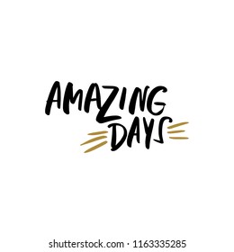 Lettering poster and postcard. Amazing days. Vector illustration