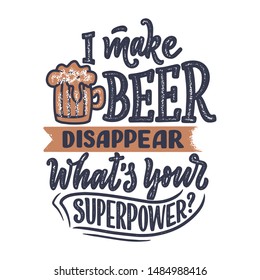 Lettering poster with quote about beer in vintage style. Calligraphic banner and t shirt print. Hand Drawn placard for pub or bar menu design. Vector illustration