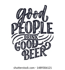 Lettering poster with quote about beer in vintage style. Calligraphic banner and t shirt print. Hand Drawn placard for pub or bar menu design. Vector illustration