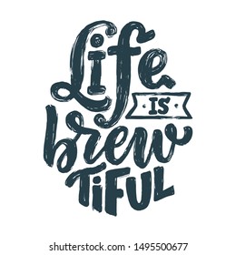 Lettering poster with quote about beer in vintage style. Calligraphic banner and t shirt print. Hand Drawn placard for pub or bar menu design. Vector illustration