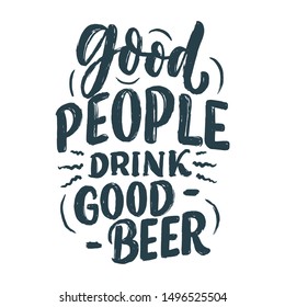 Lettering poster with quote about beer in vintage style. Calligraphic banner and t shirt print. Hand Drawn placard for pub or bar menu design. Vector illustration