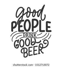 Lettering poster with quote about beer in vintage style. Calligraphic banner and t shirt print. Hand Drawn placard for pub or bar menu design. Vector illustration