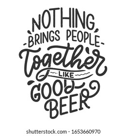 Lettering poster with quote about beer in vintage style. Calligraphic banner and t shirt print. Hand Drawn placard for pub or bar menu design. Vector illustration