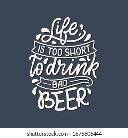 Lettering poster with quote about beer in vintage style. Calligraphic banner and t shirt print. Hand Drawn placard for pub or bar menu design. Vector illustration