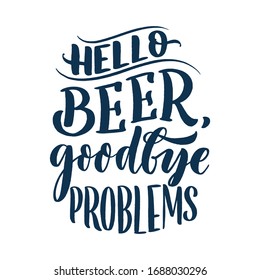 Lettering poster with quote about beer in vintage style. Calligraphic banner and t shirt print. Hand Drawn placard for pub or bar menu design. Vector illustration