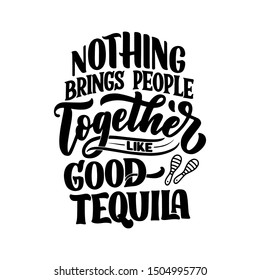 Lettering poster with quote about tequila in vintage style. Calligraphic banner and t shirt print. Hand Drawn placard for pub or bar menu design. Vector illustration