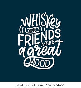 Lettering poster with quote about whiskey in vintage style. Calligraphic banner and t shirt print. Hand Drawn placard for pub or bar menu design. Vector illustration