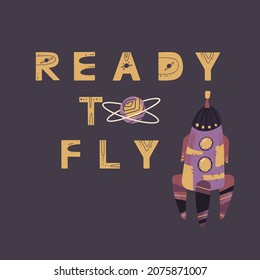 Lettering poster ready to fly and rocket. Vector illustration for posters, prints and cards