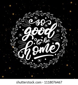 Lettering poster "So good to be home". Vector illustration