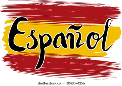 Lettering poster for your design. Creative typography. Hand drawn card with text "Espanol". Tourism and travel. Spanish flag background. Brush strokes. Icon for Spanish language.