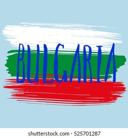 Lettering poster for your design. Creative typography. Hand drawn greeting card with text Bulgaria. Tourism and travel. Bulgarian flag background. Brush strokes.