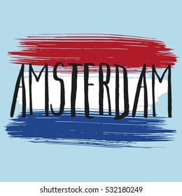 Lettering poster for your design. Creative typography. Hand drawn greeting card with text Amsterdam. Tourism and travel. Background - Flag of the Netherlands. Brush strokes.
