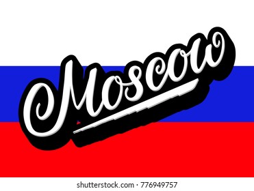 Lettering poster for your design. Creative typography. Hand drawn greeting card with text Moscow. Tourism and travel. Russian flag background. Brush strokes.