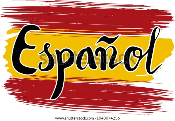 Lettering poster for your design. Creative typography. Hand drawn card with text "Espanol". Tourism and travel. Spanish flag background. Brush strokes. Icon for Spanish language.