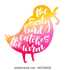 Lettering proverb early bird catches the worm. Watercolor background in silhouette. Modern calligraphy style in isolated illustration.