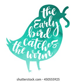 Lettering proverb early bird catches the worm. Turquoise watercolor background in silhouette. Modern calligraphy style in isolated illustration.
