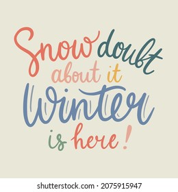 Lettering qoute Snow doubt about it winter is here! Postcard lettering. Christmas card. 