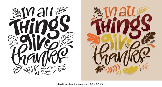 Lettering quote about fall, pumpkin, thanksgiving. Give thanks. Lettering for t-shirt design, mug print, bag print, clothes fashion. 100% hand drawn vector image.
