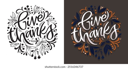 Lettering quote about fall, pumpkin, thanksgiving. Give thanks. Lettering for t-shirt design, mug print, bag print, clothes fashion. 100% hand drawn vector image.
