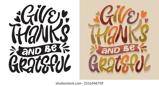 Lettering quote about fall, pumpkin, thanksgiving. Give thanks. Lettering for t-shirt design, mug print, bag print, clothes fashion. 100% hand drawn vector image.
