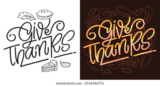 Lettering quote about fall, pumpkin, thanksgiving. Give thanks. Lettering for t-shirt design, mug print, bag print, clothes fashion. 100% hand drawn vector image.
