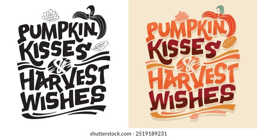 Lettering quote about fall, pumpkin, thanksgiving. Lettering for t-shirt design, mug print, bag print, clothes fashion. 100% hand drawn vector image.
