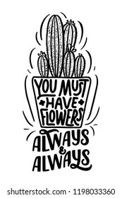 Lettering quote about flowers, illustration made in vector. Postcard, invitation, shop and t-shirt design with handdrawn composition.