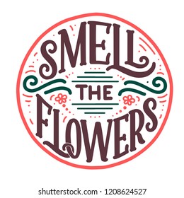 Lettering quote about flowers, illustration made in vector. Postcard, invitation, shop and t-shirt design with handdrawn composition.