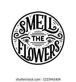 Lettering quote about flowers, illustration made in vector. Postcard, invitation, shop and t-shirt design with handdrawn composition.