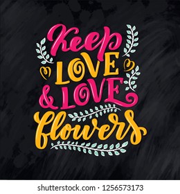 Lettering quote about flowers, illustration made in vector. Postcard, invitation, shop and t-shirt design with handdrawn composition.