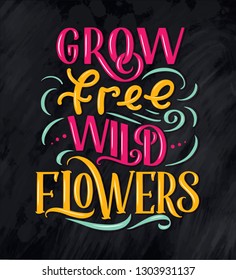 Lettering quote about flowers, illustration made in vector. Postcard, invitation, shop and t-shirt design with handdrawn composition.