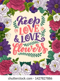 Lettering quote about flowers, illustration made in vector. Postcard, invitation, shop and t-shirt design with handdrawn composition.